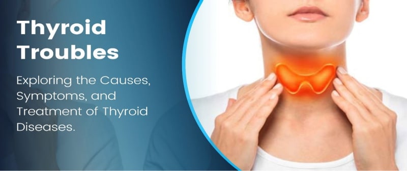 Thyroid Troubles: Exploring the Causes, Symptoms, and Treatment of Thyroid Diseases