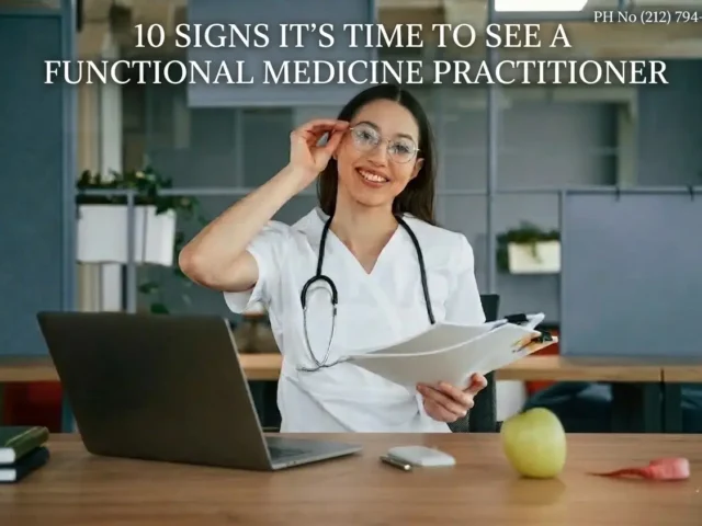 10 Signs You Should See a Functional Medicine Practitioner